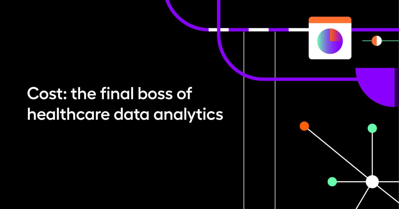 Cost: the final boss of healthcare data analytics
