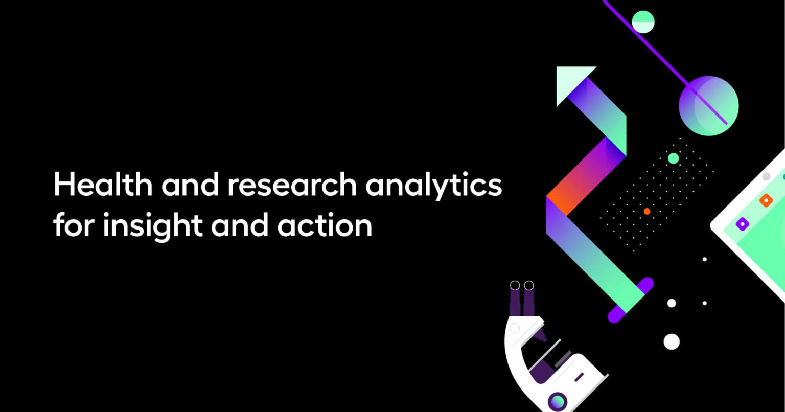 Health and research analytics for insight and action
