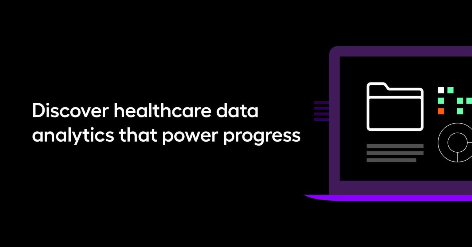 Discover healthcare data analytics that power progress