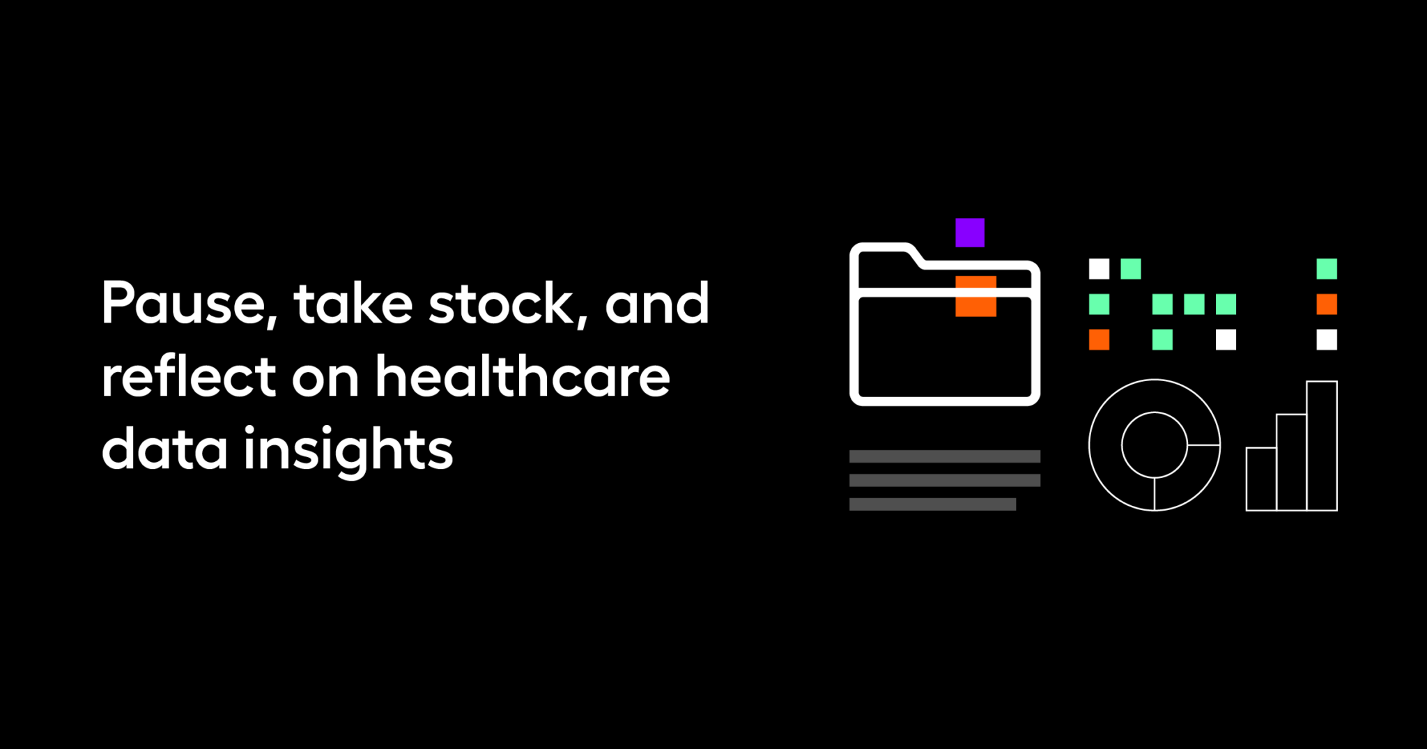 Pause, take stock, and reflect on healthcare data insights