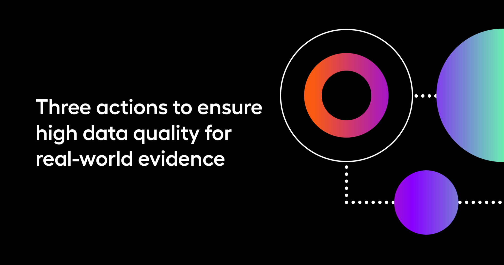 Three actions to ensure high data quality for real-world evidence