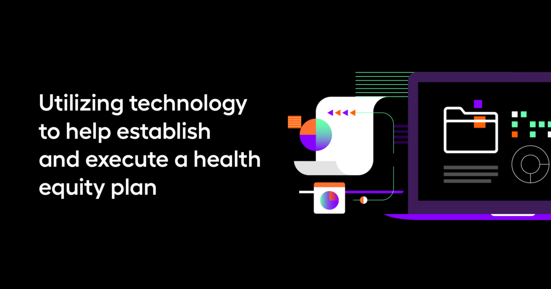 Utilizing technology to help establish and execute a health equity plan