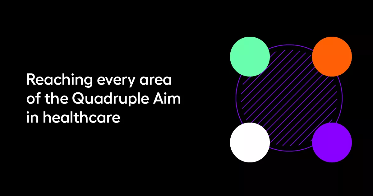 Reaching every area of the Quadruple Aim in healthcare