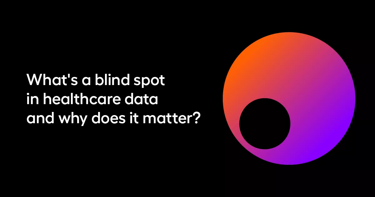 What-s-a-blind-spot-in-healthcare-data-and-why-does-it-matter