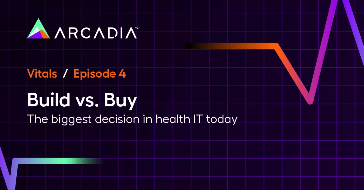 Build vs. Buy: The biggest decision in healthcare IT today
