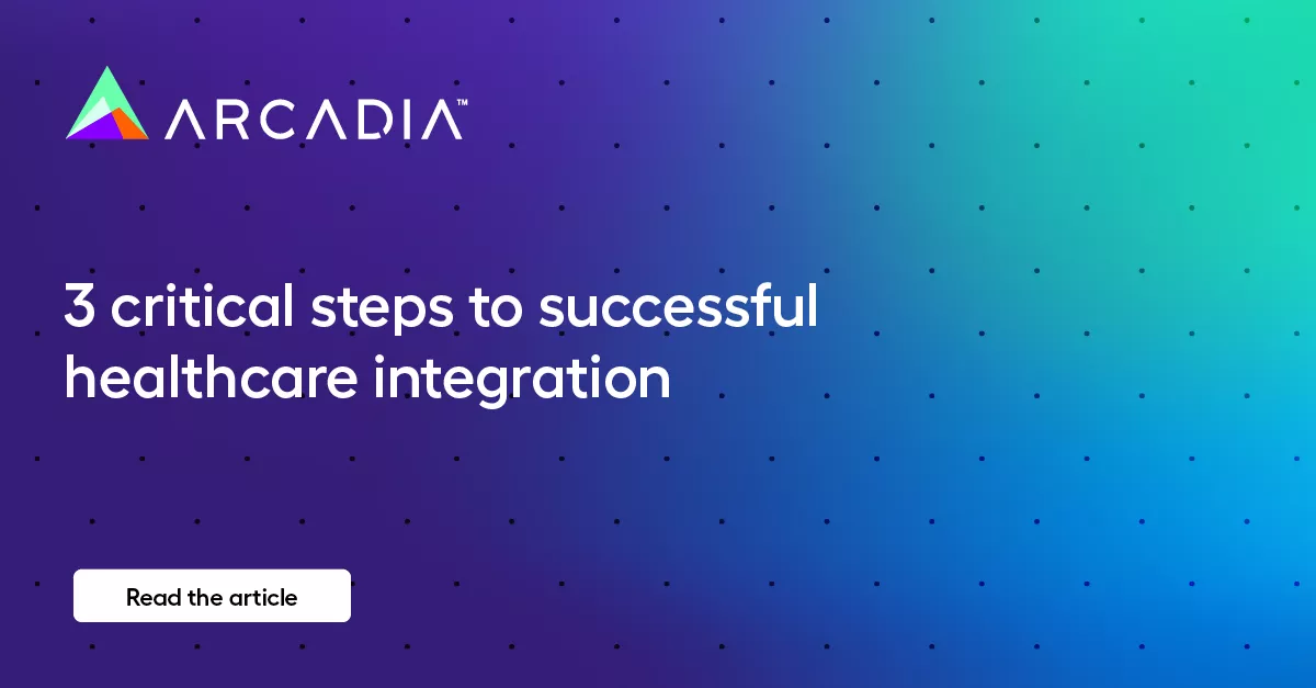 3 critical steps to successful healthcare integration