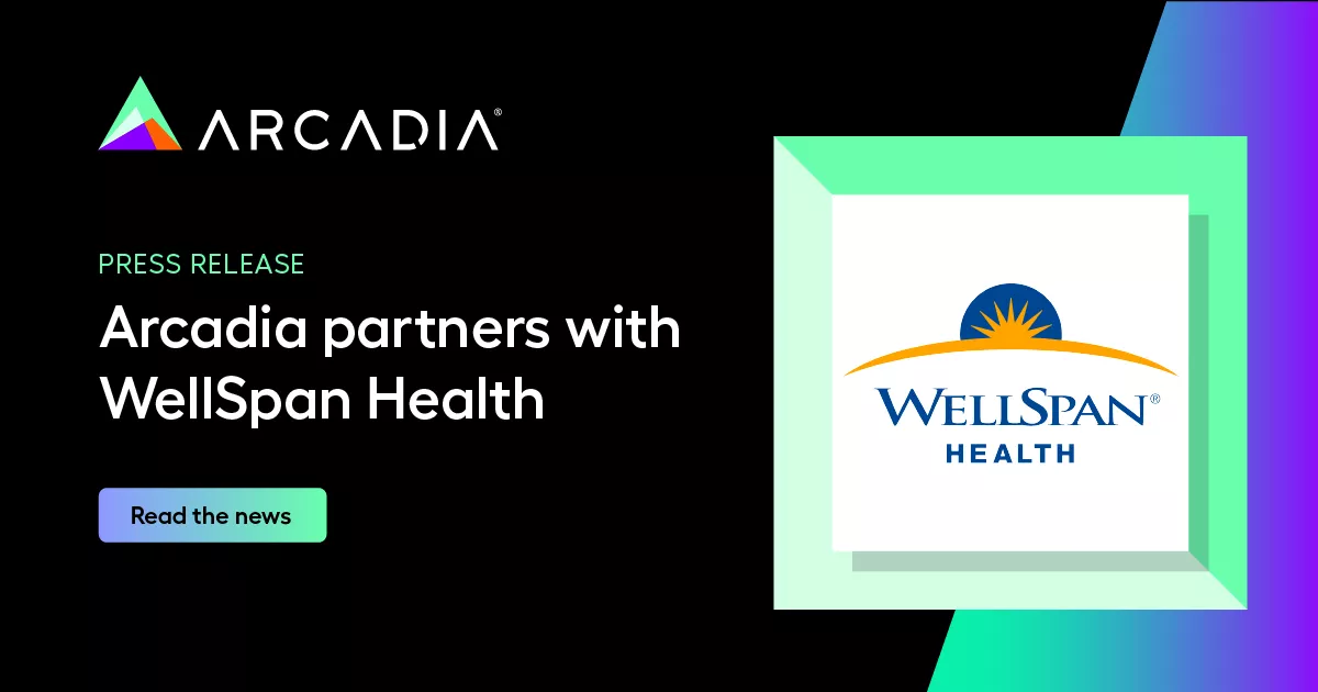 Arcadia partners with WellSpan Health to support their journey