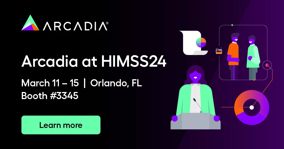 Arcadia at HIMSS24 March 11 15, 2024 Orlando, FL