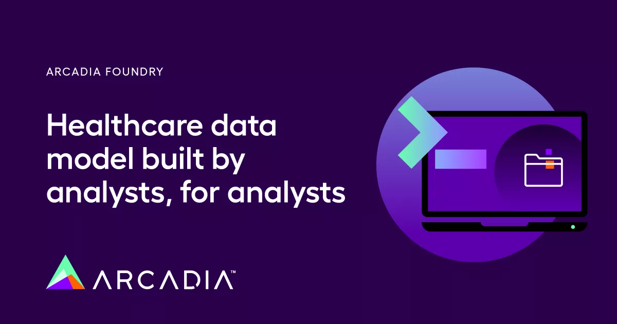 Healthcare Data Model Application | Arcadia Foundry