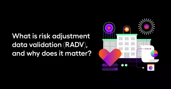 What is risk adjustment data validation (RADV), and why does it matter?