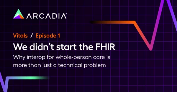 We didn’t start the FHIR: interoperability for whole-person care