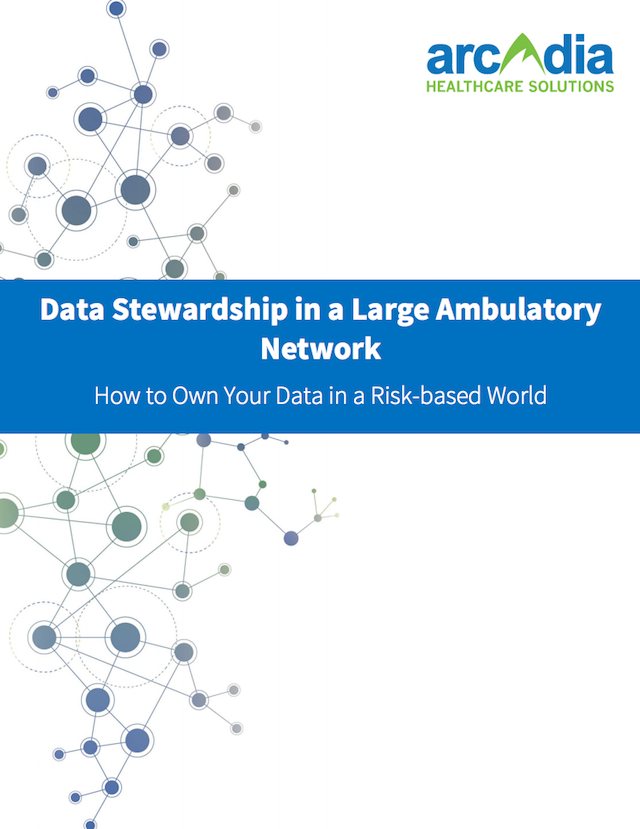 Data Stewardship in a Large Ambulatory Network arcadia.io