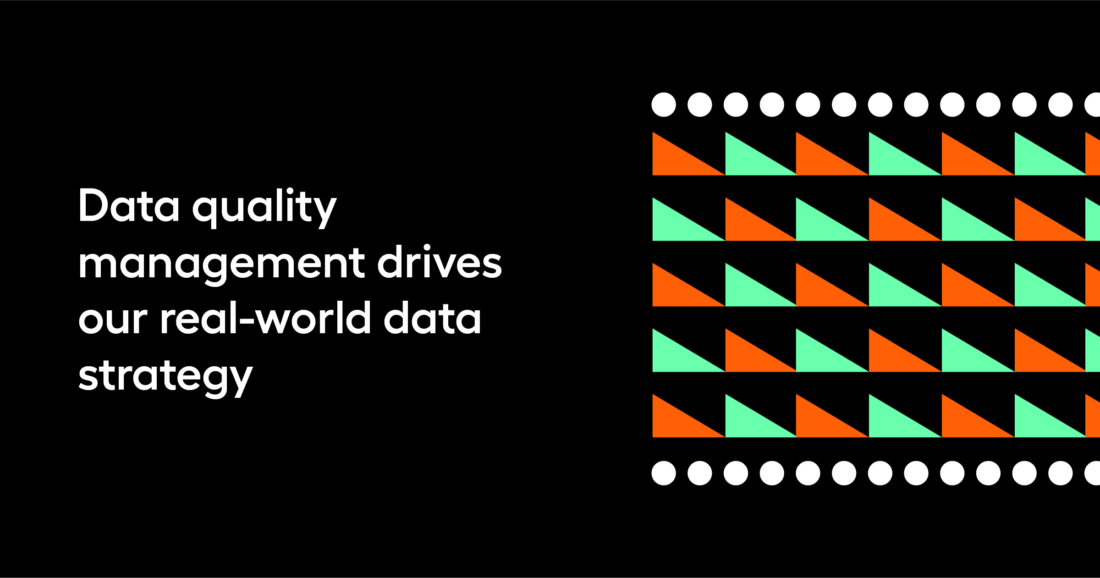 Data quality management drives our real-world data strategy 